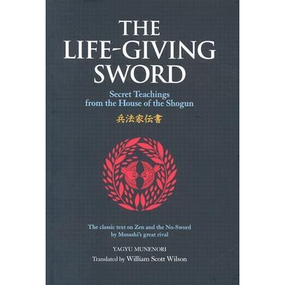 The Life-Giving Sword: a translation of the Heiho Kadensho by William Scott Wilson